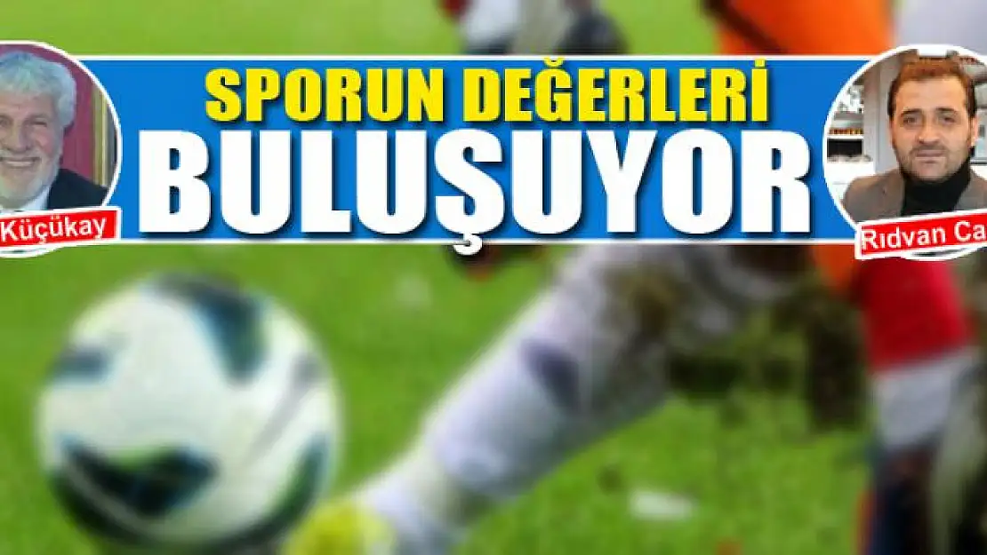 SPORUN DEĞERLERİ BULUŞUYOR