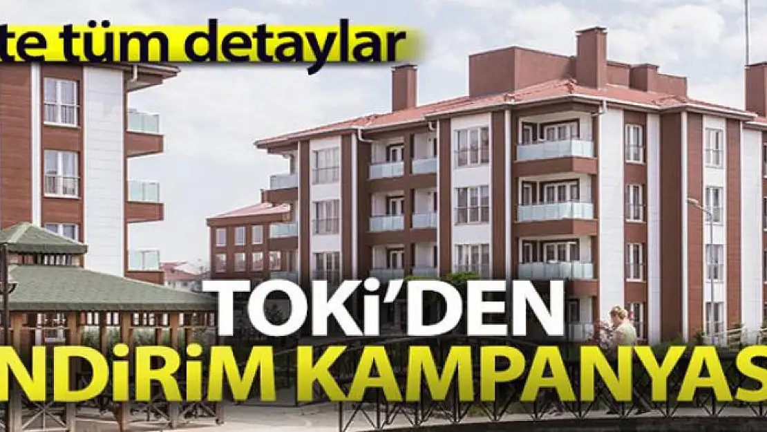 TOKİ'nin indirim kampanyası başlıyor