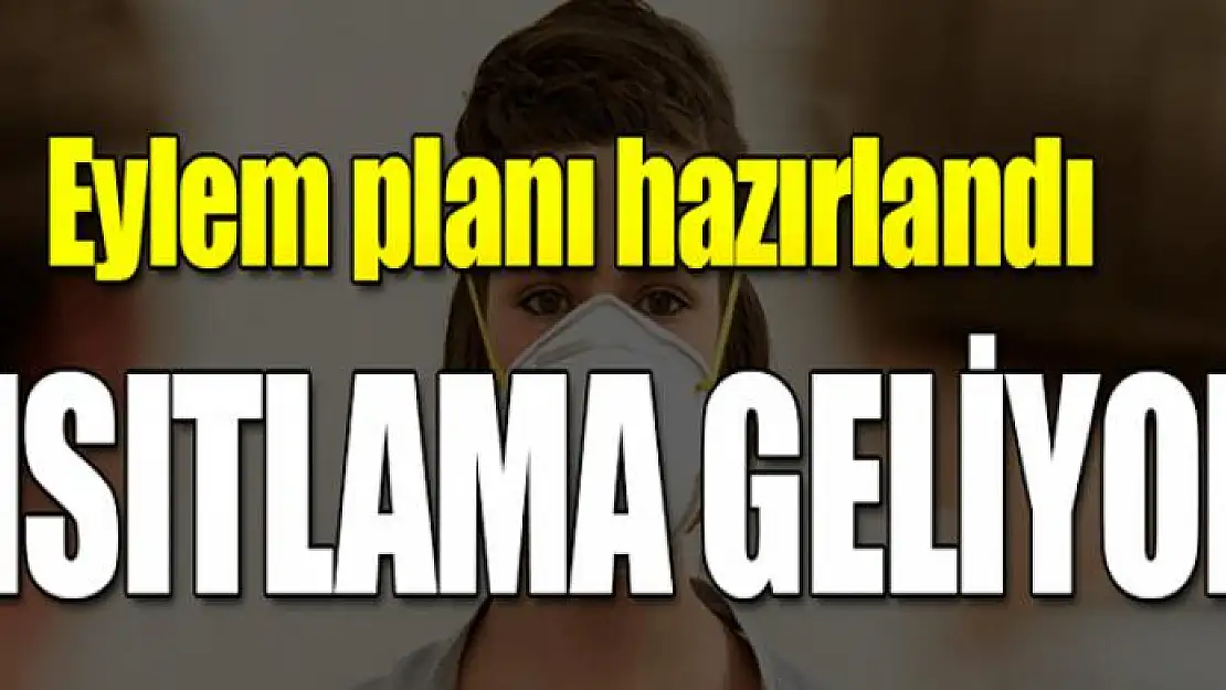 Eylem planı hazırlandı! Kısıtlama geliyor