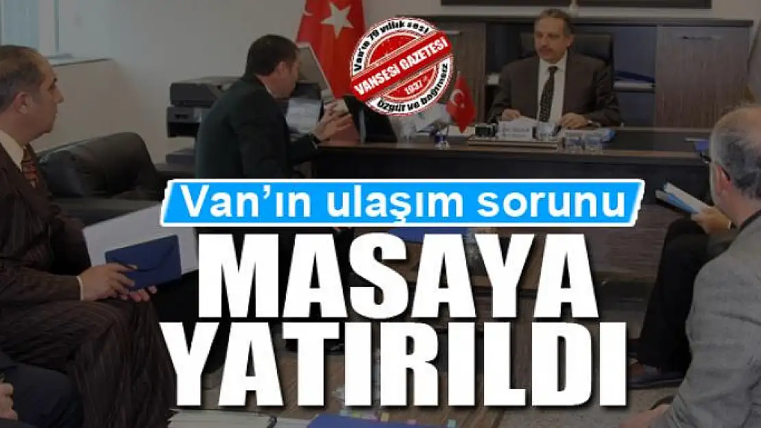 Van'ın ulaşımı masaya yatırıldı 