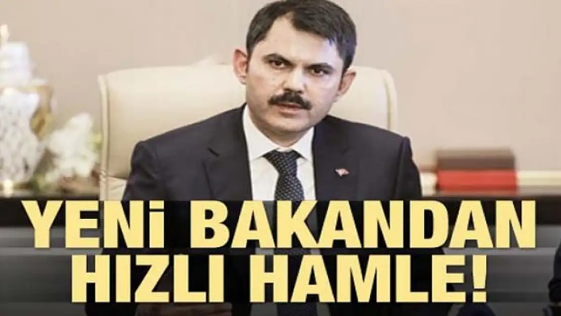 Yeni bakandan hızlı hamle!