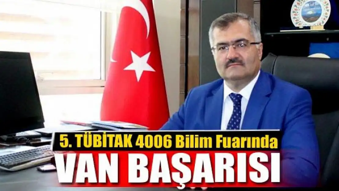 5. TÜBİTAK 4006 Bilim Fuarında Van başarısı