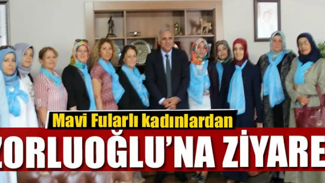 Mavi Fularlı kadınlardan Zorluoğlu'na ziyaret