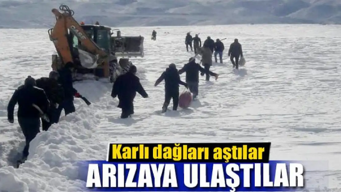 Karlı dağları aştılar, arızaya ulaştılar