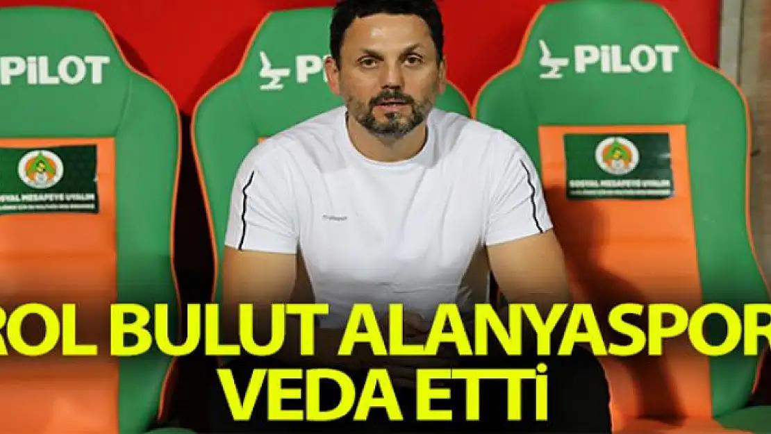 Erol Bulut, Alanyaspor'a veda etti