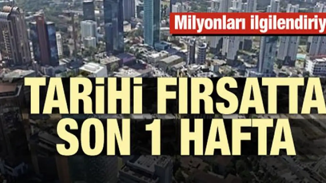 Milyonları ilgilendiriyor! Tarihi fırsatta son bir hafta