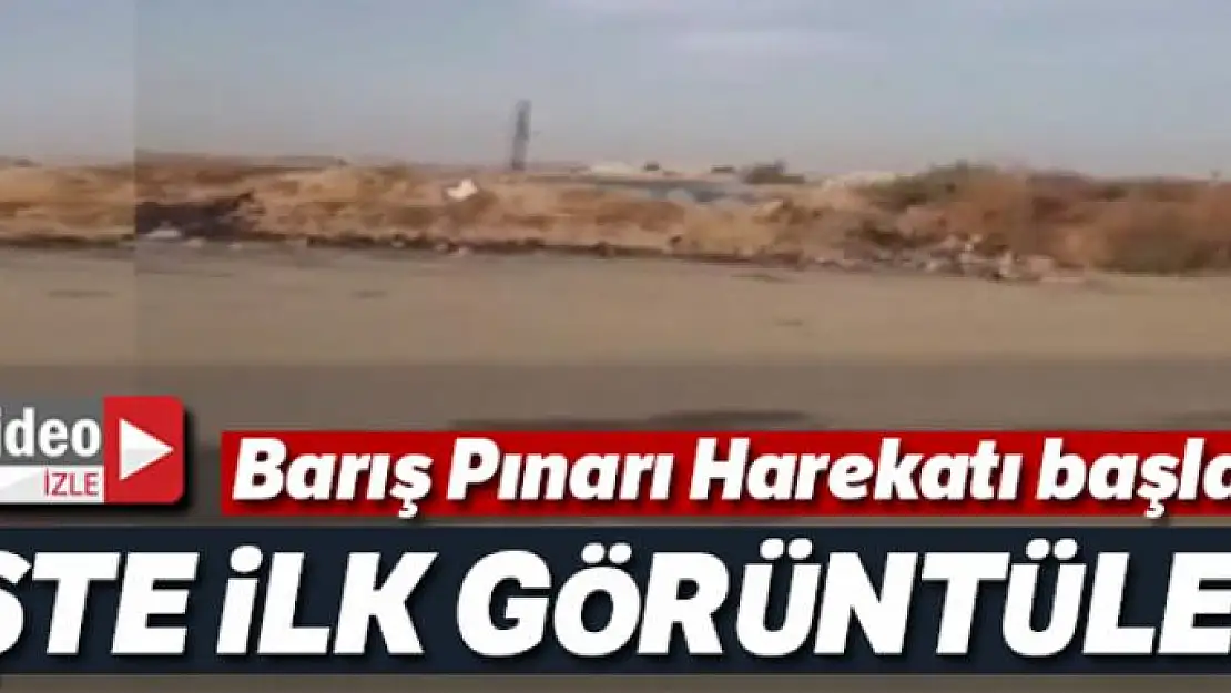 İşte Barış Pınarı Harekatından ilk görüntüler