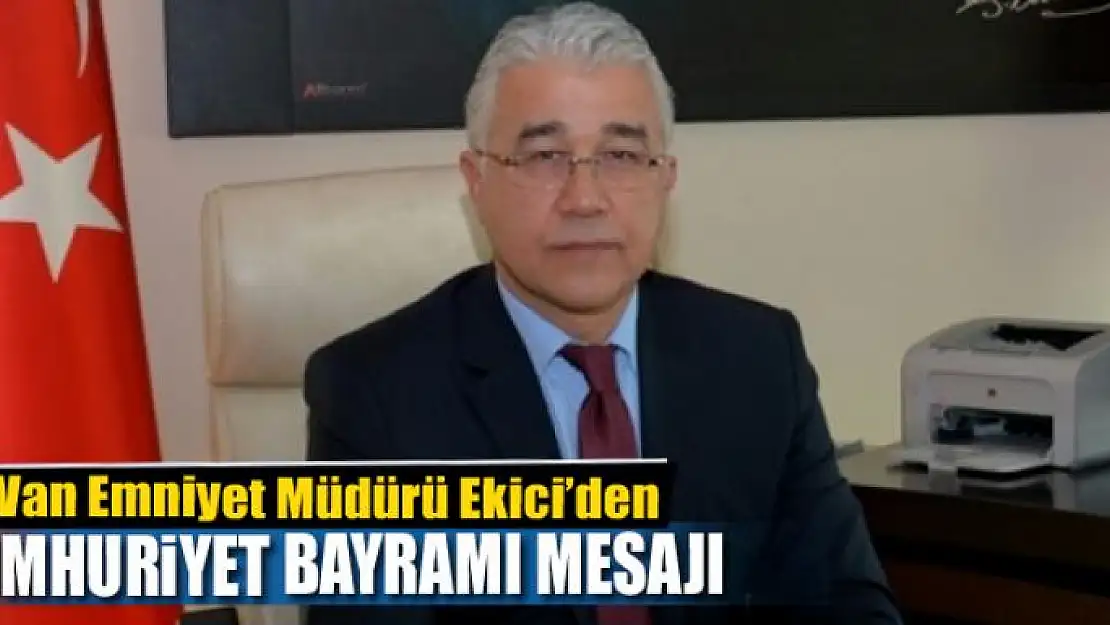 Müdür Ekici'den 29 Ekim Cumhuriyet Bayramı mesajı