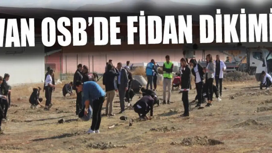 VAN OSB'DE FİDAN DİKİMİ