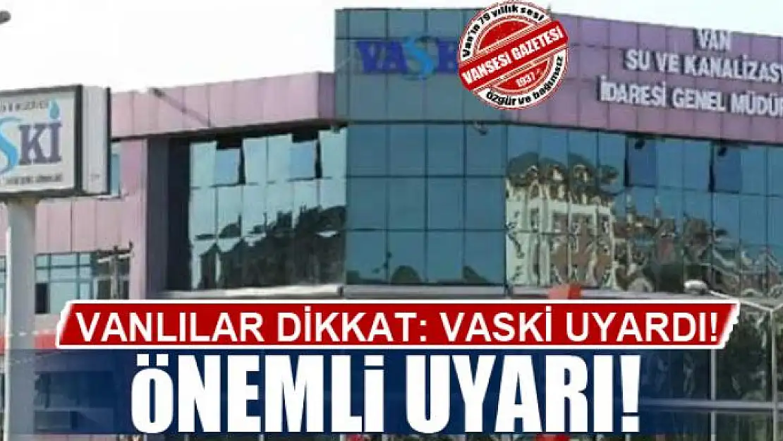 VASKİ'den önemli uyarı