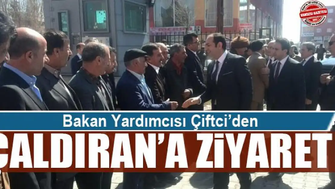 Bakan Yardımcısı Çiftci'den Çaldıran'a ziyaret