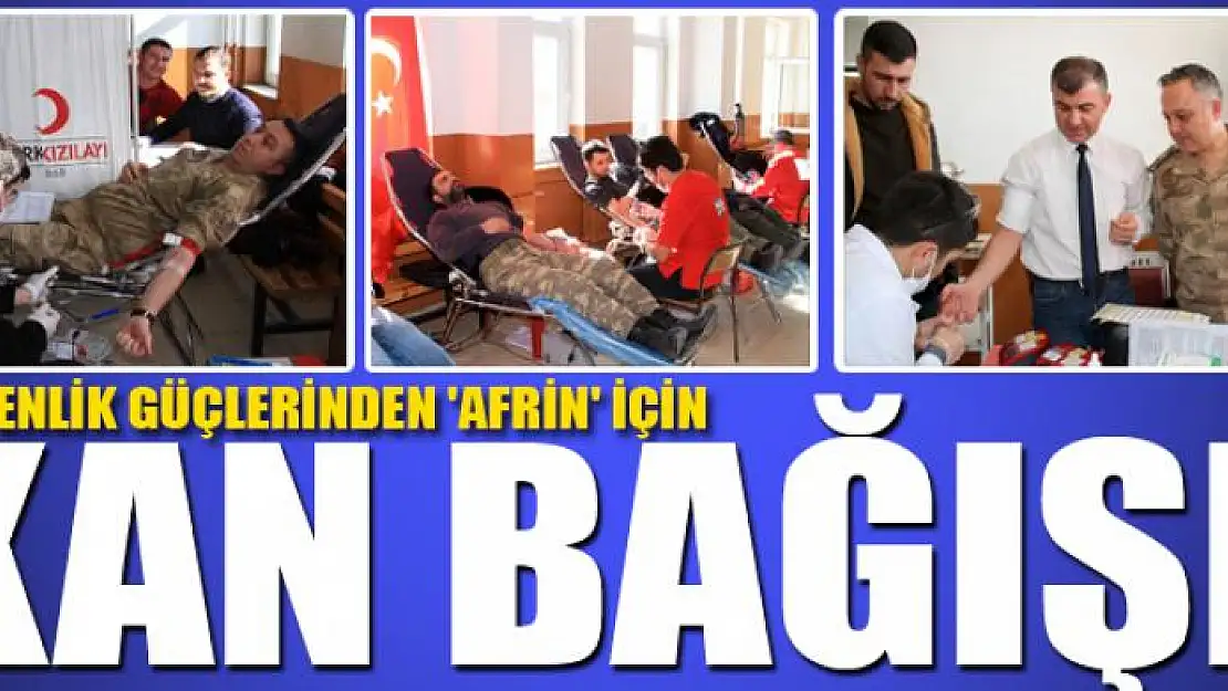 Güvenlik güçlerinden 'Afrin' için kan bağışı