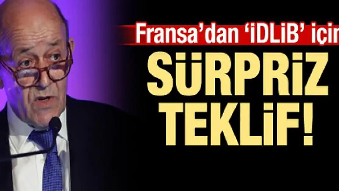 Fransa'dan sürpriz 'İdlib' teklifi!