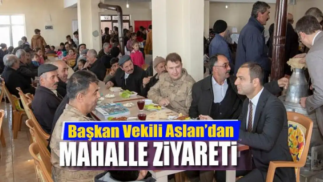 Başkan Vekili Aslan'dan mahalle ziyareti