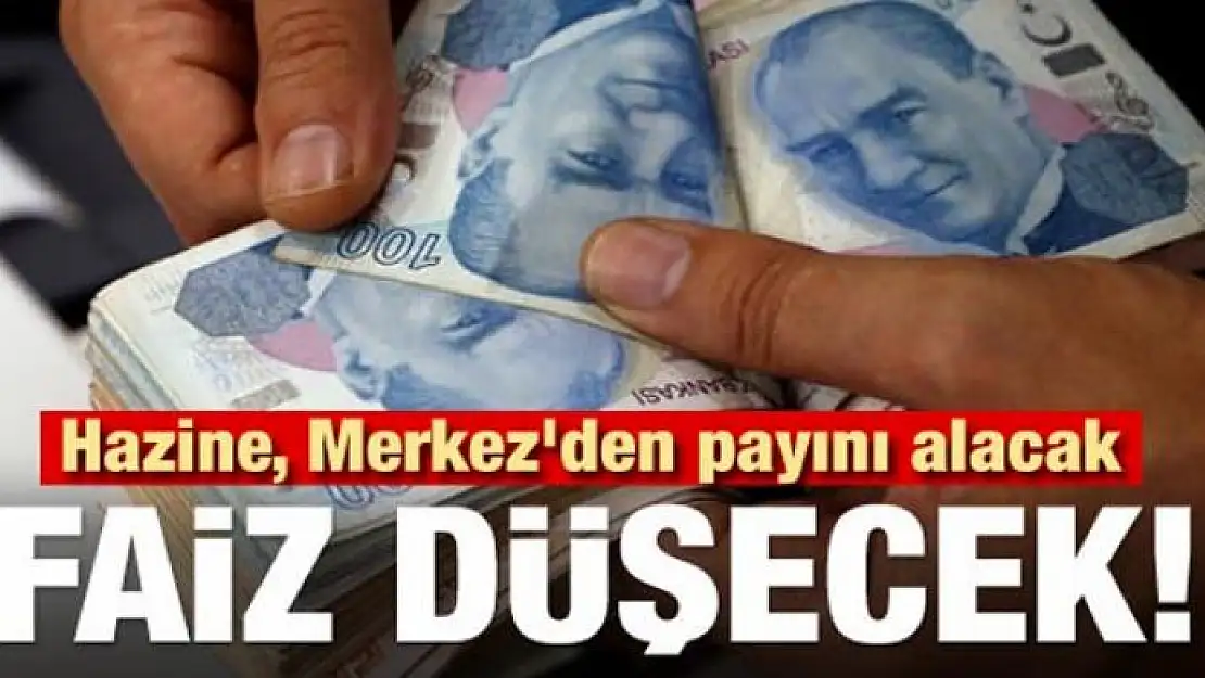 Hazine, Merkez'den payını alacak, faiz düşecek