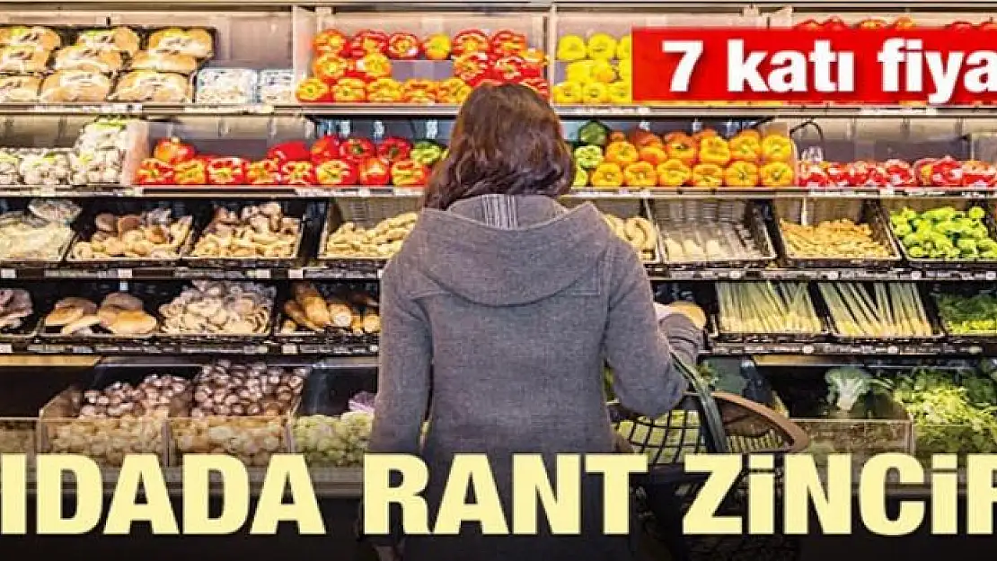 Gıdada rant zinciri! 7 katı fiyat