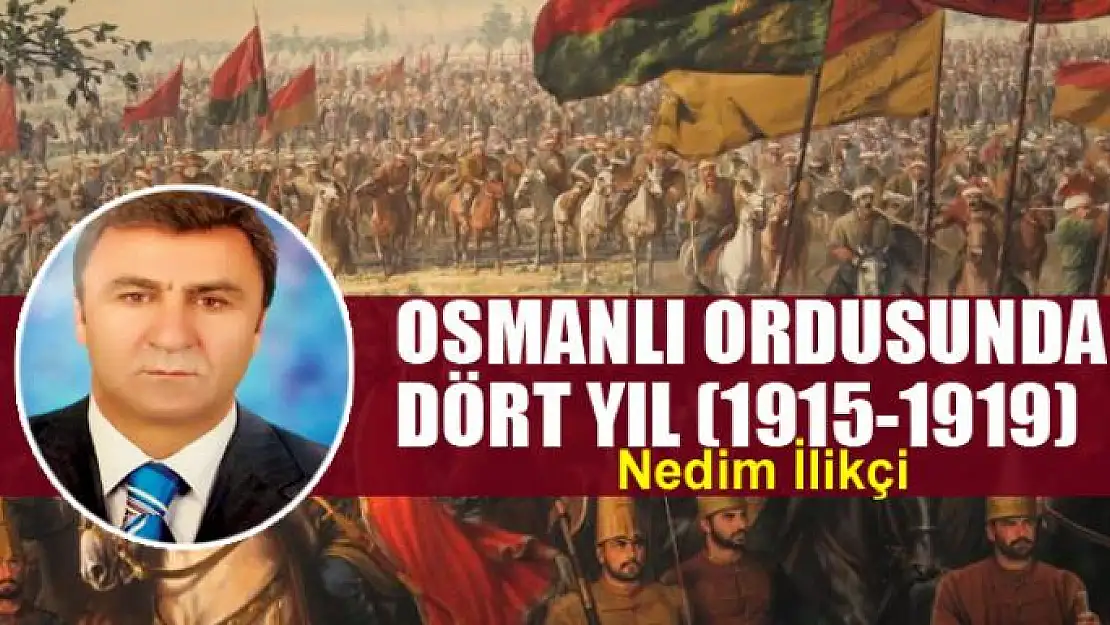 OSMANLI ORDUSUNDA DÖRT YIL (1915-1919)