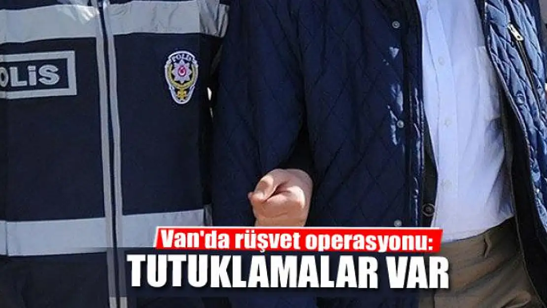 Van'da rüşvet operasyonu: 2 tutuklama