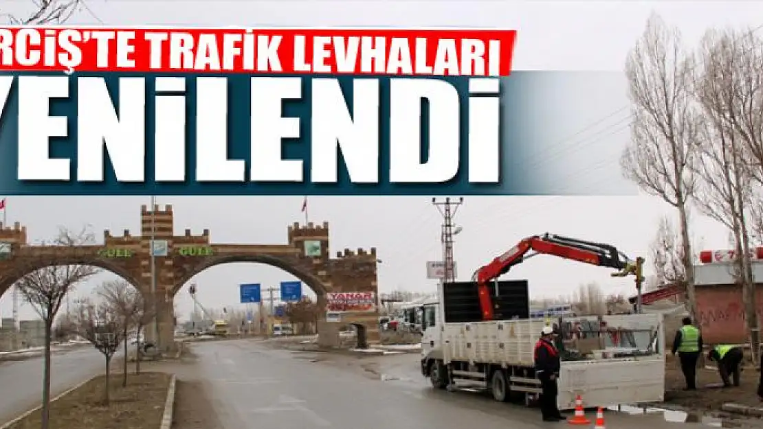 ERCİŞ'TE TRAFİK LEVHALARI YENİLENDİ