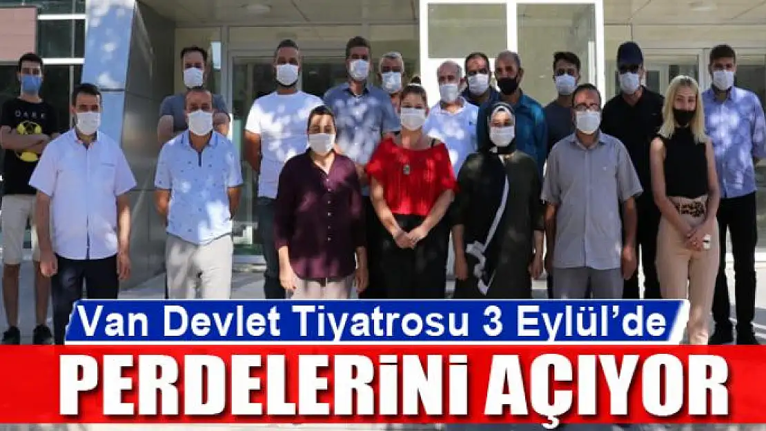 Van Devlet Tiyatrosu 3 Eylül'de perdelerini açıyor