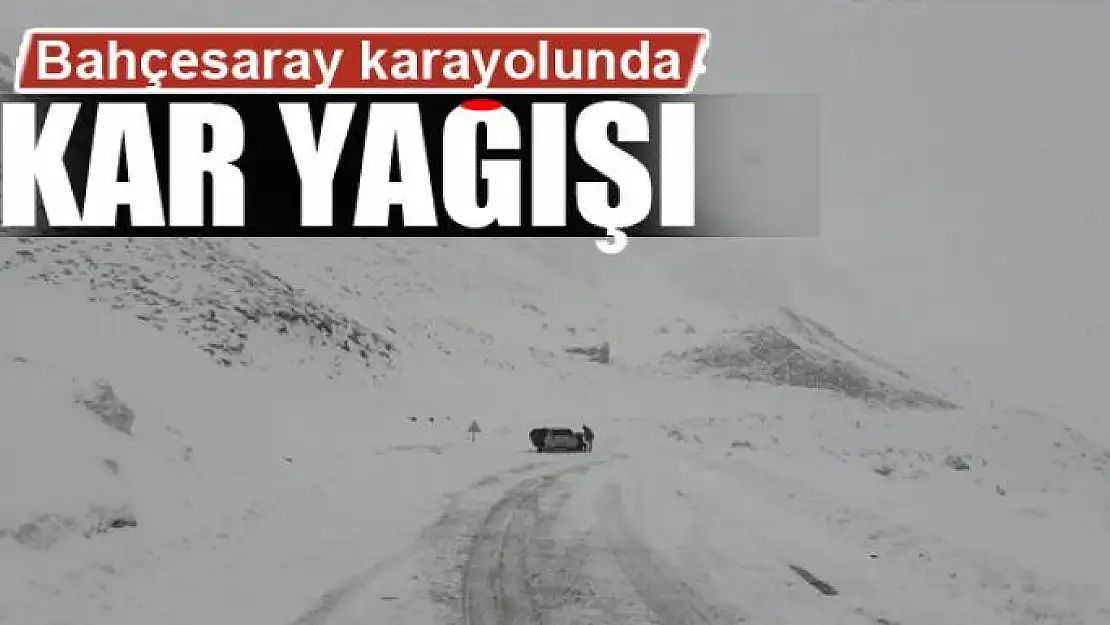 Bahçesaray karayolunda kar yağışı