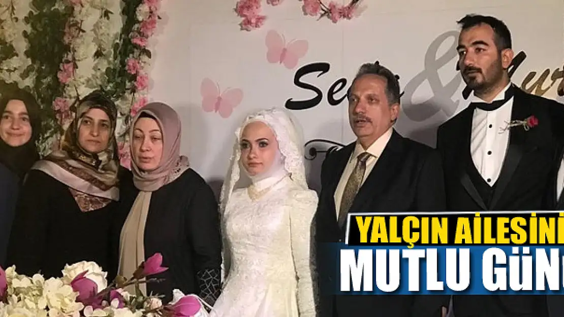 YALÇIN AİLESİNİN MUTLU GÜNÜ