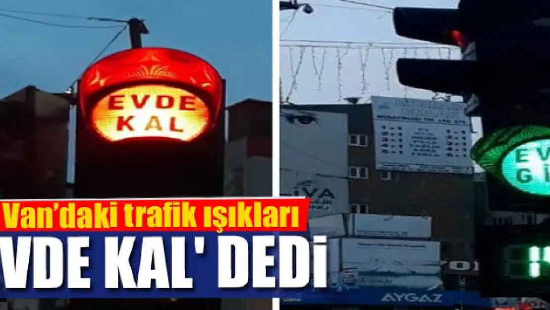 Van'daki trafik ışıkları 'Evde kal' dedi