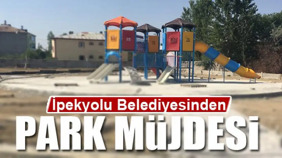 İpekyolu Belediyesinden bir park müjdesi daha