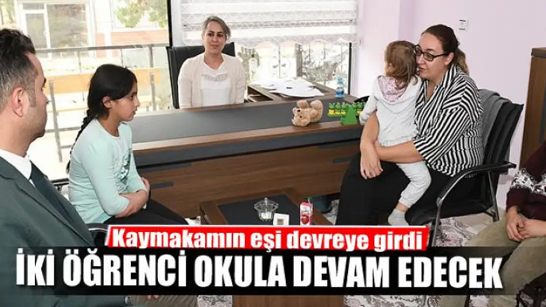 İKİ ÖĞRENCİ OKULA DEVAM EDECEK