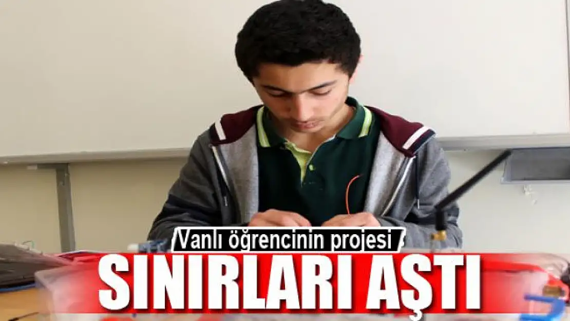 Vanlı öğrencinin projesi sınırları aştı 