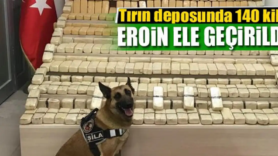 Tırın deposunda 140 kilo eroin çıktı