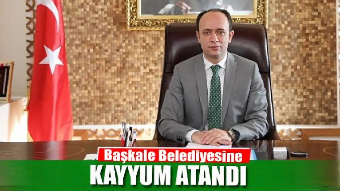 Başkale Belediyesine kayyum atandı