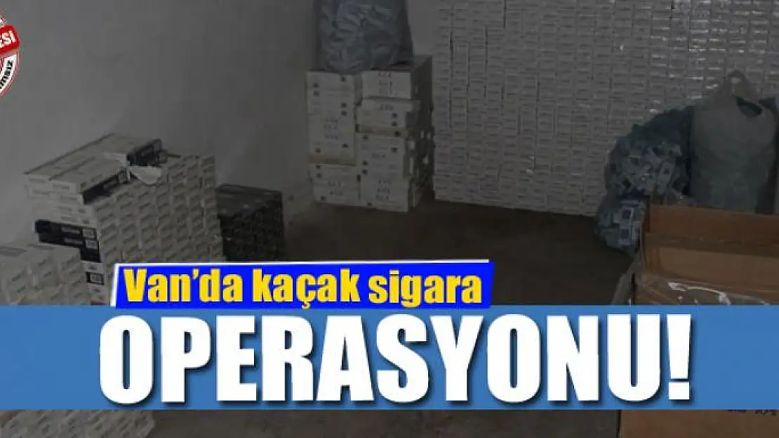 Van'da kaçak sigara operasyonu