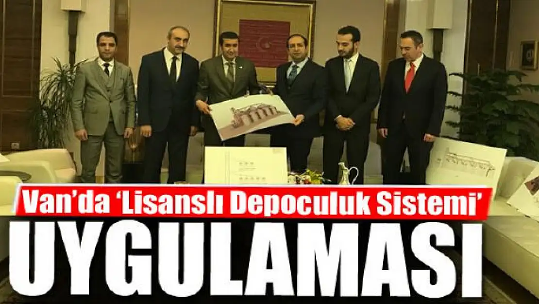 Van'da 'Lisanslı Depoculuk Sistemi' uygulaması