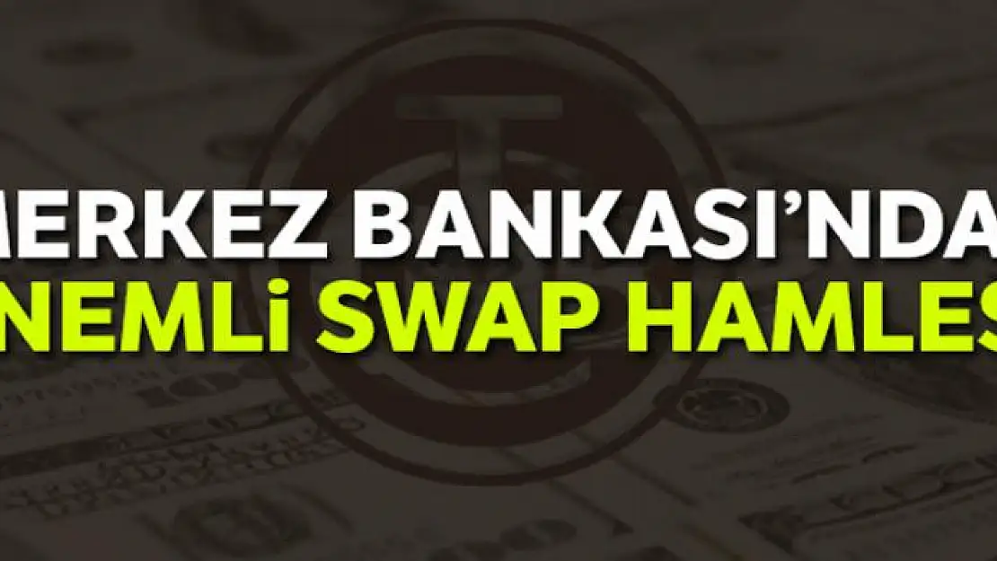 Merkez Bankası'ndan önemli swap hamlesi