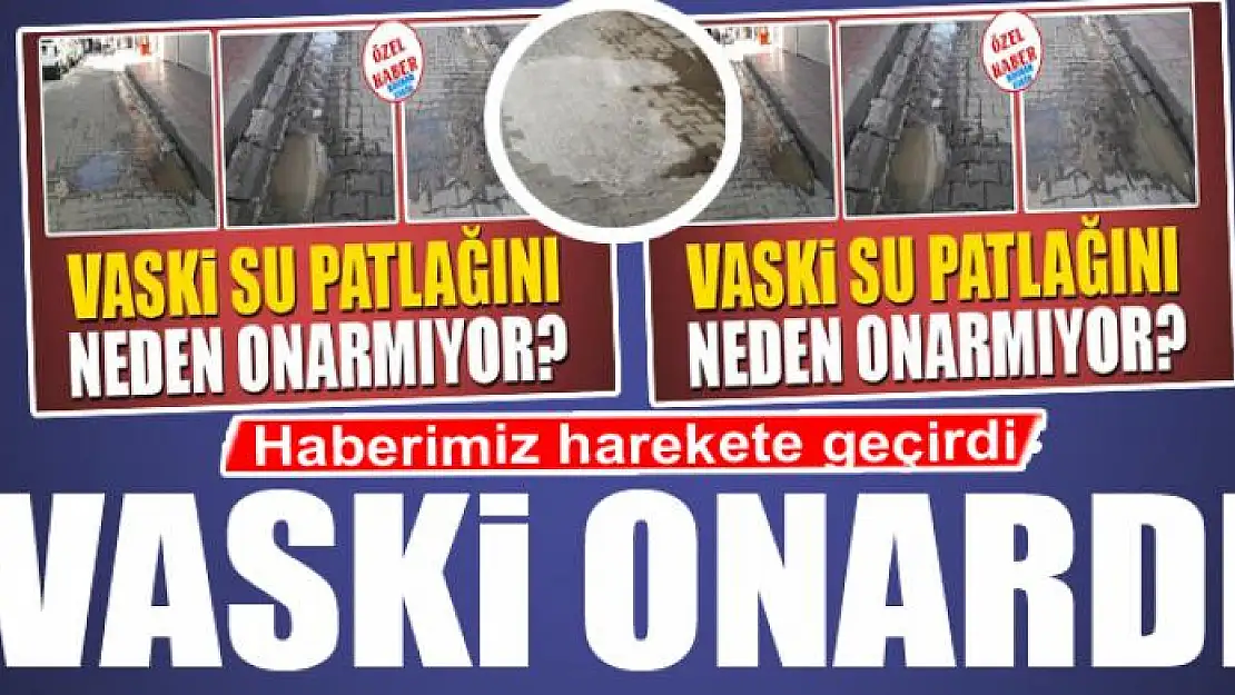 VASKİ SU PATLAĞINI ONARDI