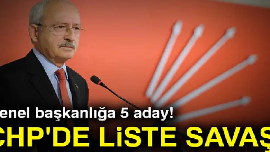 CHP'de liste savaşı