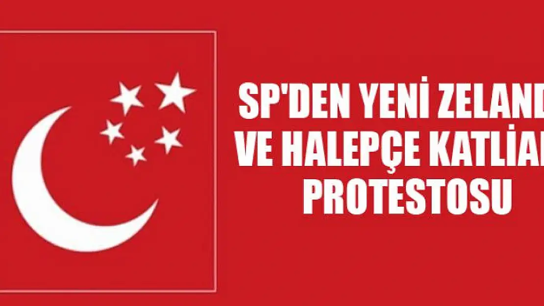 SP'den Yeni Zelanda ve Halepçe katliamı protestosu