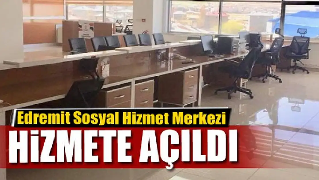 Edremit Sosyal Hizmet Merkezi açıldı 