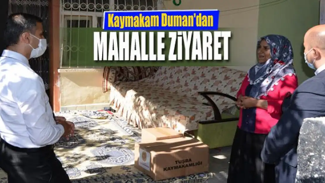 Kaymakam Duman'dan mahalle ziyaret