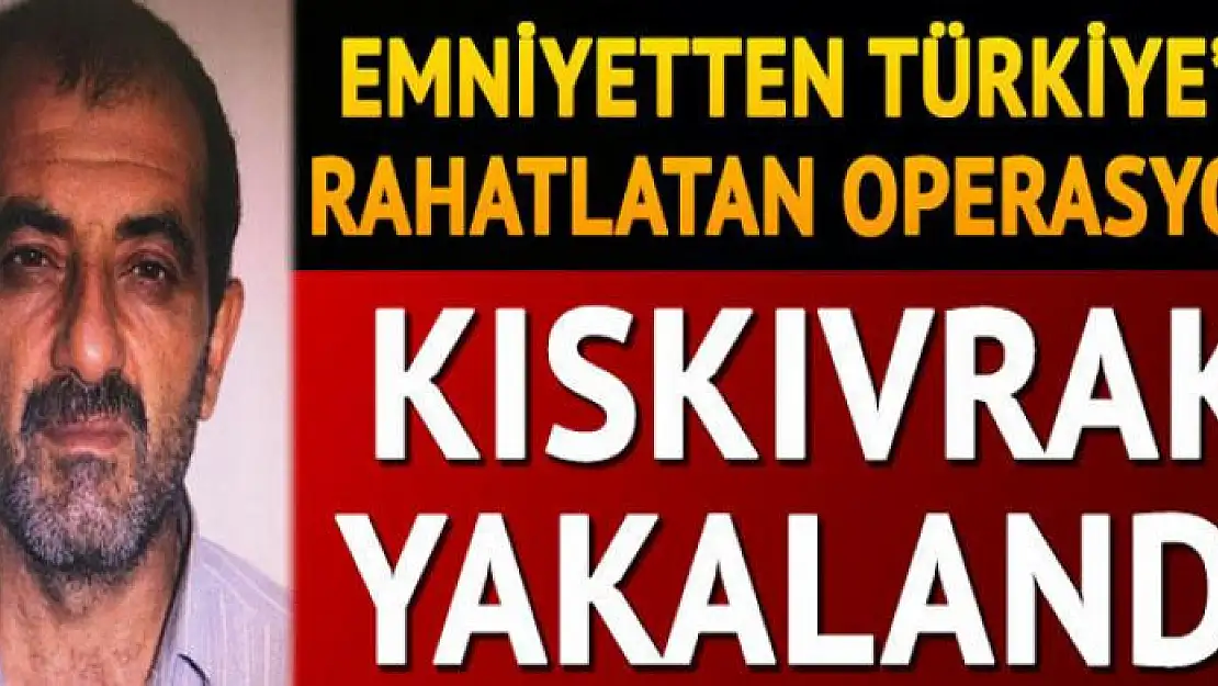 Emniyetten Türkiye'yi rahatlatan operasyon! Kıskıvrak yakalandı