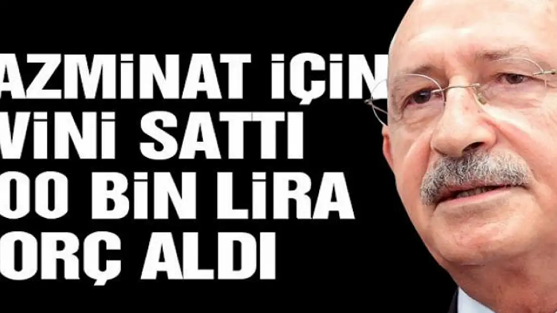 Kemal Kılıçdaroğlu malvarlığını güncelledi