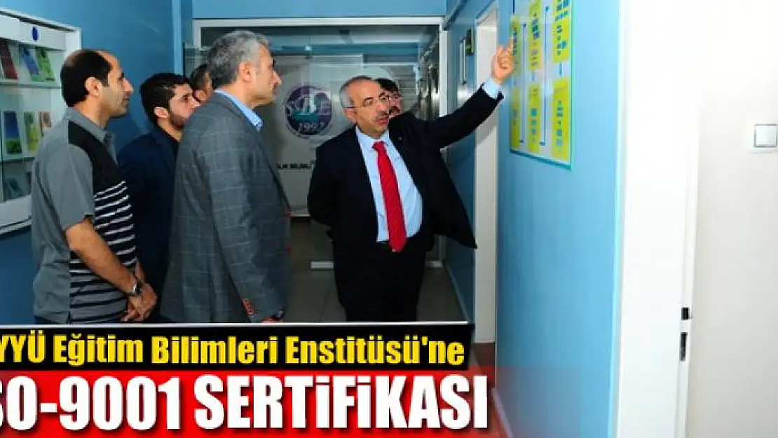 YYÜ Eğitim Bilimleri Enstitüsü'ne ISO-9001 hizmet kalite yönetimi sertifikası verildi