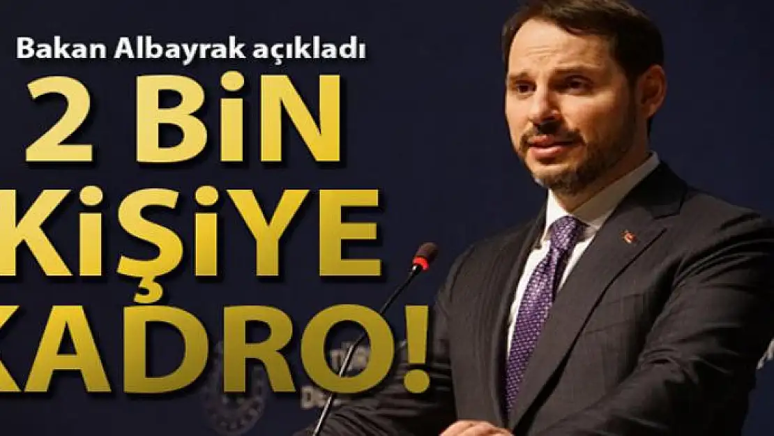 Albayrak: '2 bin yeni personel alınacak'