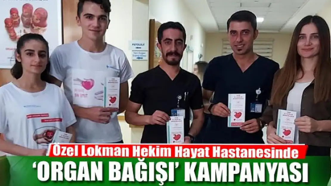 Özel Lokman Hekim Hayat Hastanesinde 'organ bağışı' kampanyası