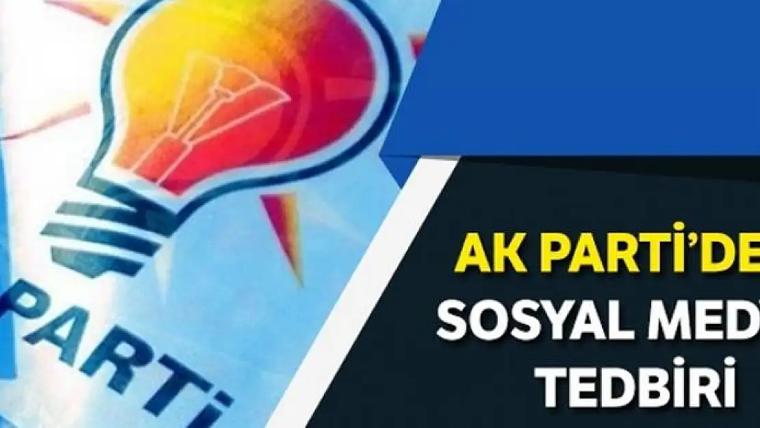 AK Parti'den sosyal medya tedbiri