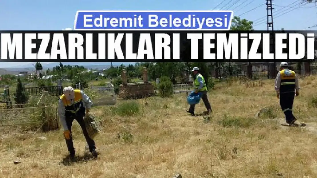 Edremit Belediyesi mezarlıkları temizledi