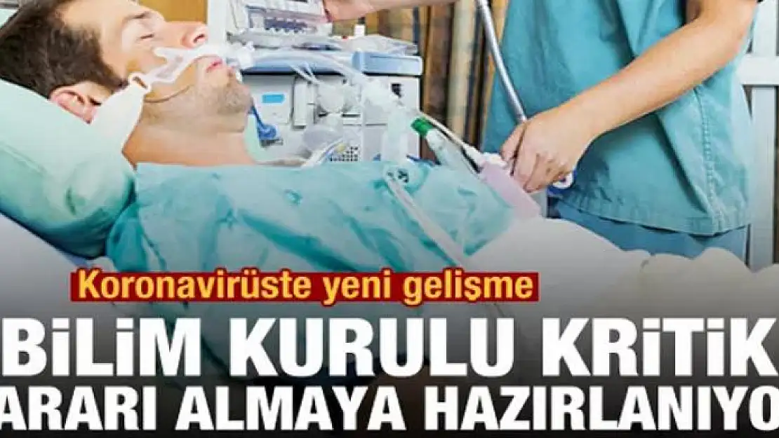 Koronavirüste yeni gelişme: Bilim Kurulu kritik kararı almaya hazırlanıyor