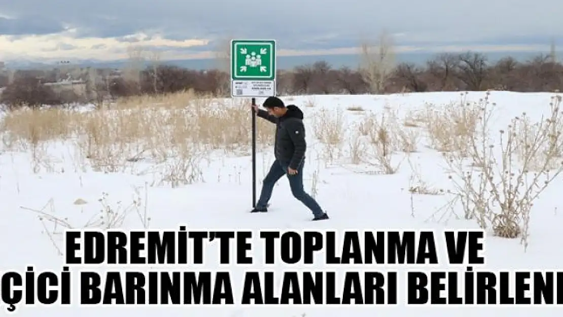 Edremit'te toplanma ve geçici barınma alanları belirlendi