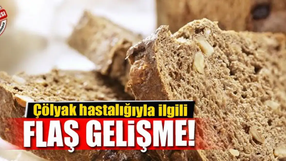 Çölyak hastalığıyla ilgili flaş gelişme